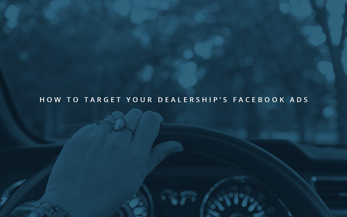 Auto Dealers: Here’s How to Target Facebook Ads