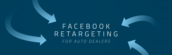Facebook retargeting for auto dealers graphic