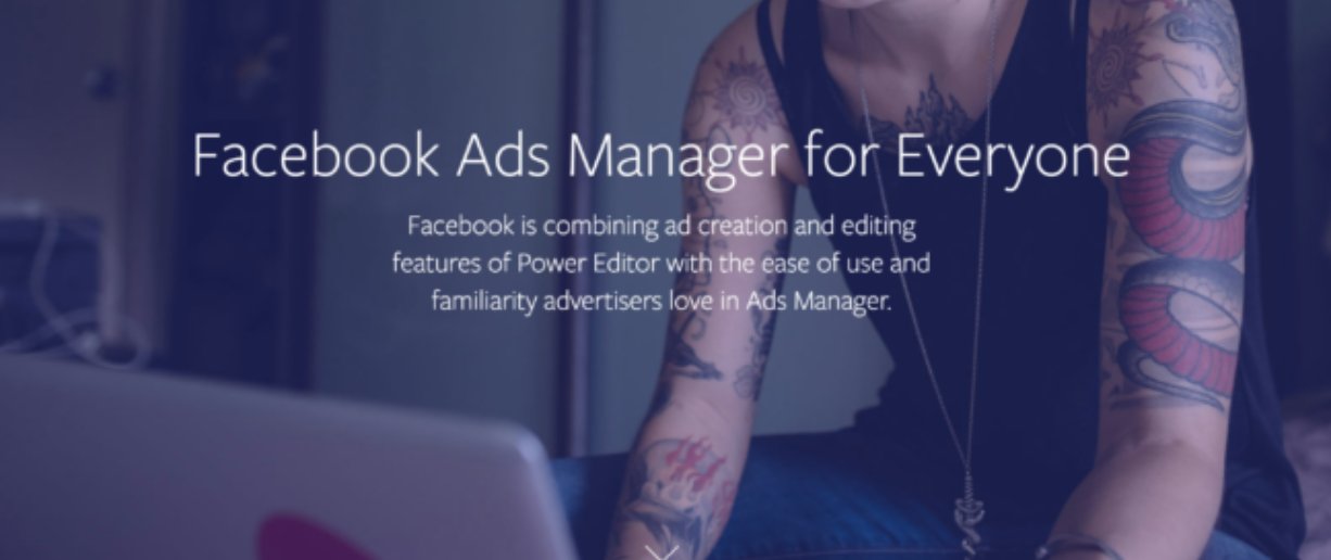 Goodbye, Facebook Power Editor — Hello, Updated Ads Manager!