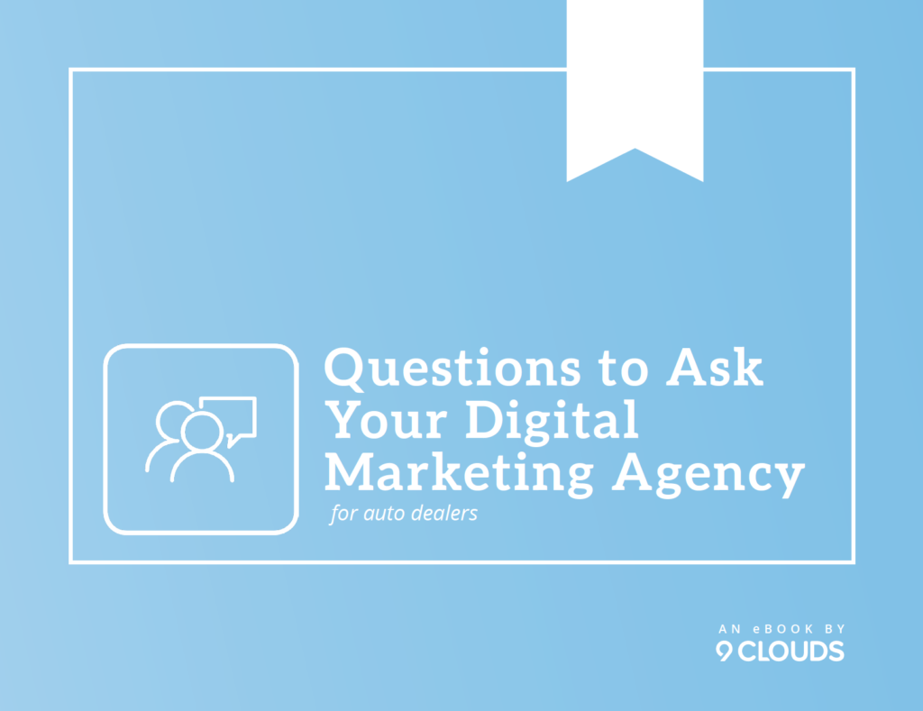 Questions to Ask Your Digital Marketing Agency eBook - 9 Clouds