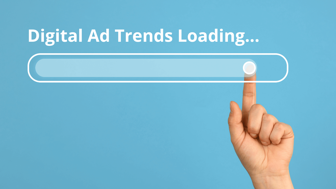 Digital Ad Trends: What We Predict
